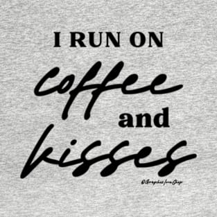 Run on Coffee and Kisses © GraphicLoveShop T-Shirt